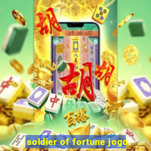 soldier of fortune jogo