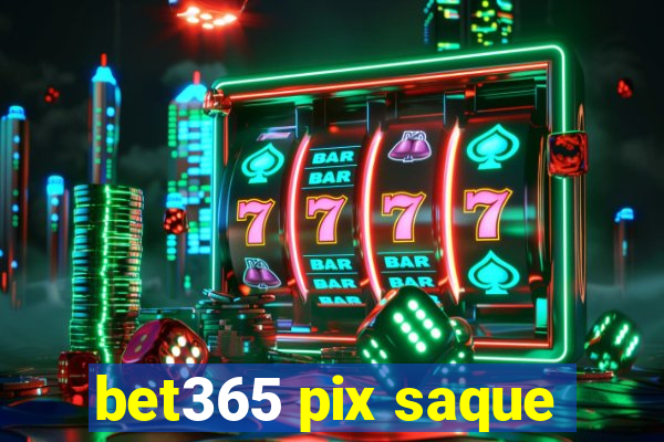 bet365 pix saque