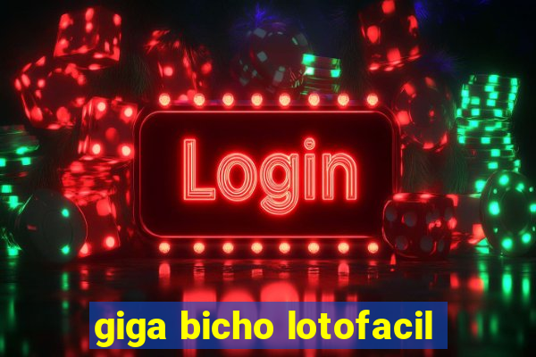 giga bicho lotofacil