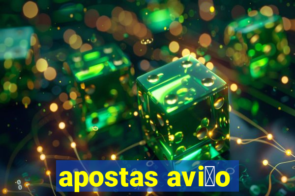 apostas avi茫o