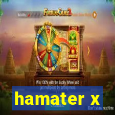 hamater x