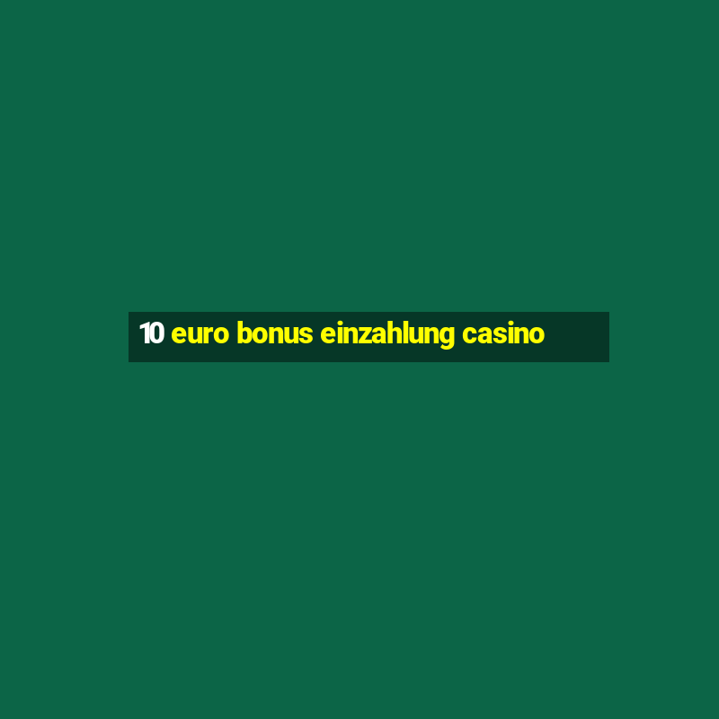 10 euro bonus einzahlung casino