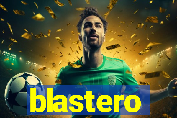 blastero