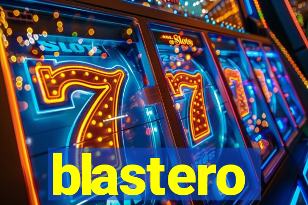 blastero