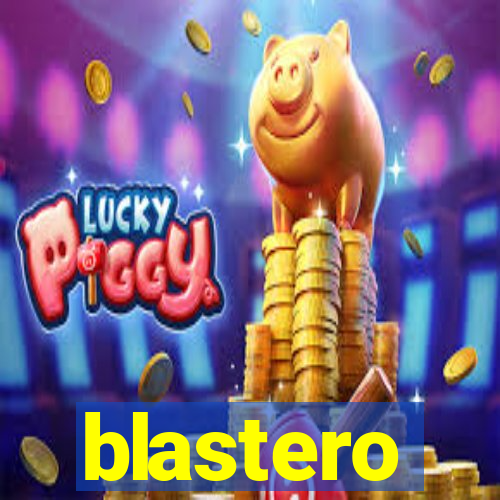 blastero