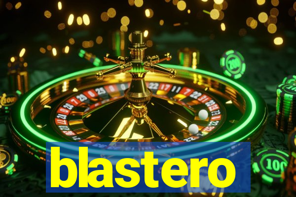 blastero