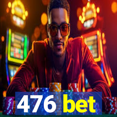 476 bet