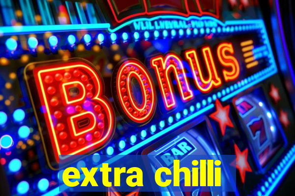 extra chilli