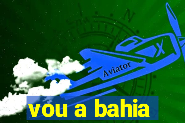 vou a bahia