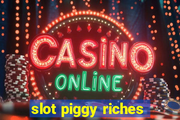 slot piggy riches