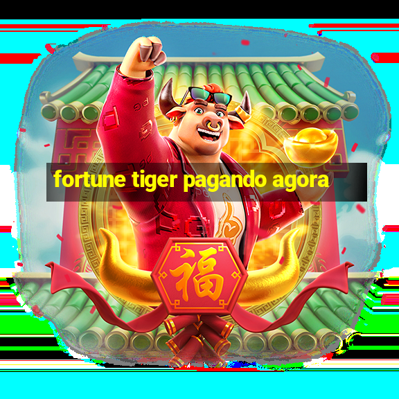 fortune tiger pagando agora