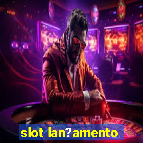 slot lan?amento