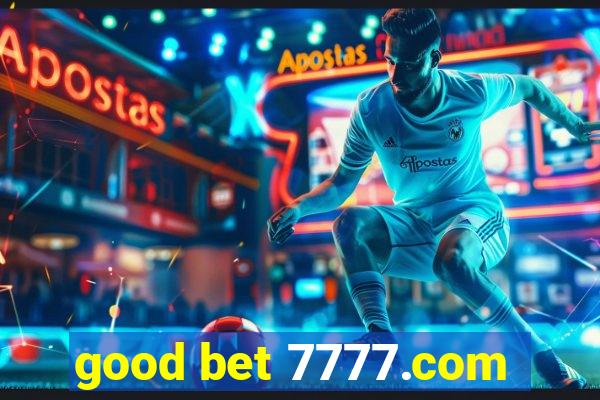 good bet 7777.com