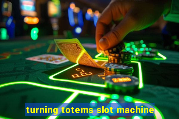 turning totems slot machine