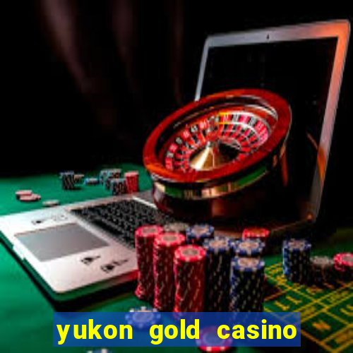 yukon gold casino en ligne