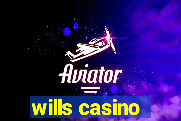 wills casino