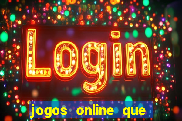 jogos online que dar dinheiro