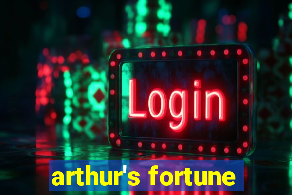 arthur's fortune