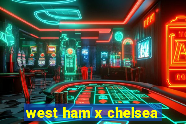 west ham x chelsea