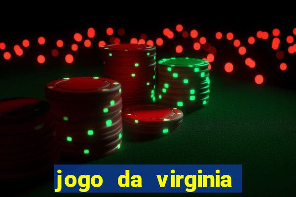 jogo da virginia que ganha dinheiro