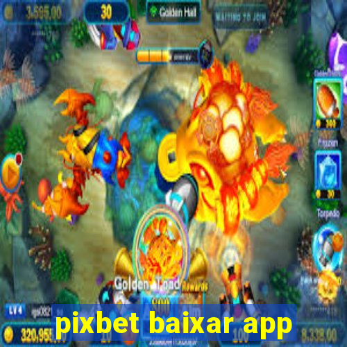 pixbet baixar app