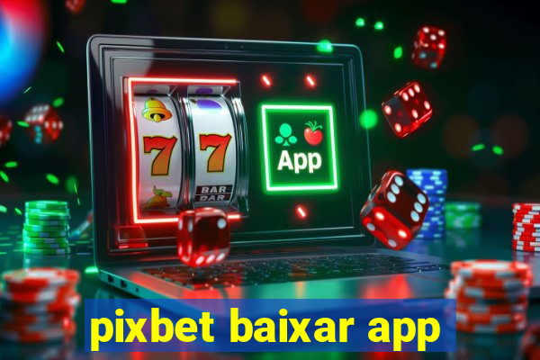 pixbet baixar app