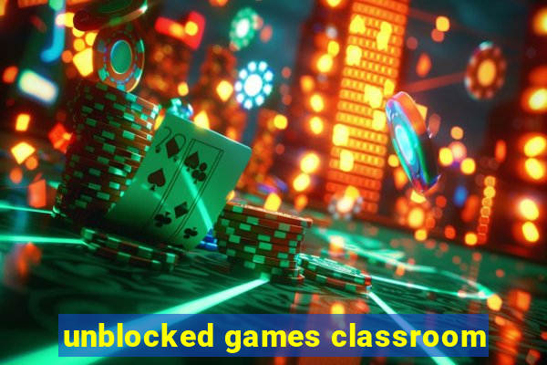 unblocked games classroom