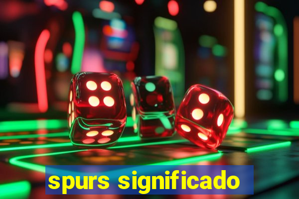 spurs significado