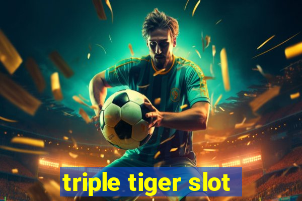 triple tiger slot