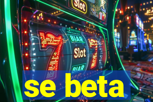 se beta