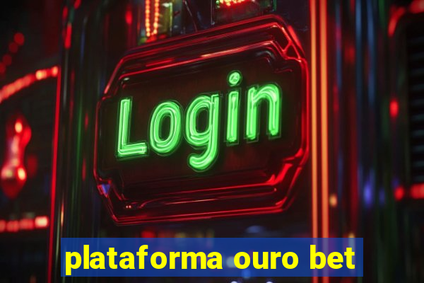 plataforma ouro bet