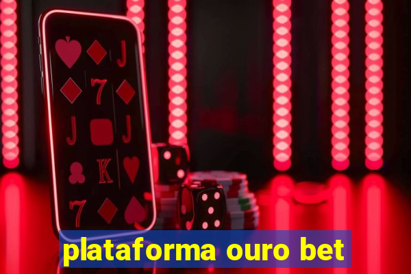 plataforma ouro bet