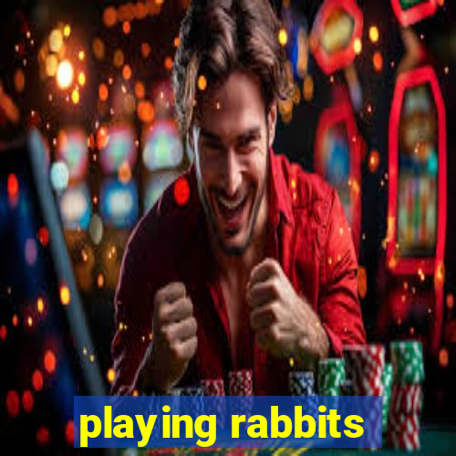 playing rabbits