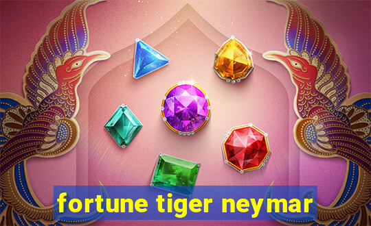 fortune tiger neymar