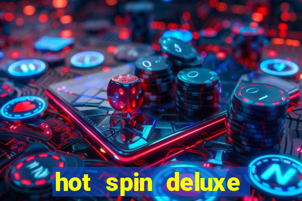 hot spin deluxe slot free play