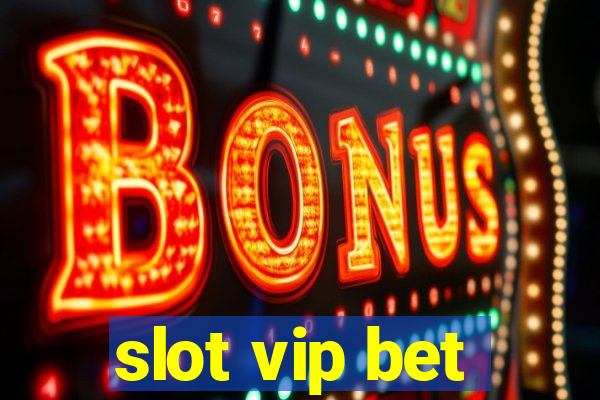 slot vip bet