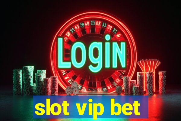 slot vip bet