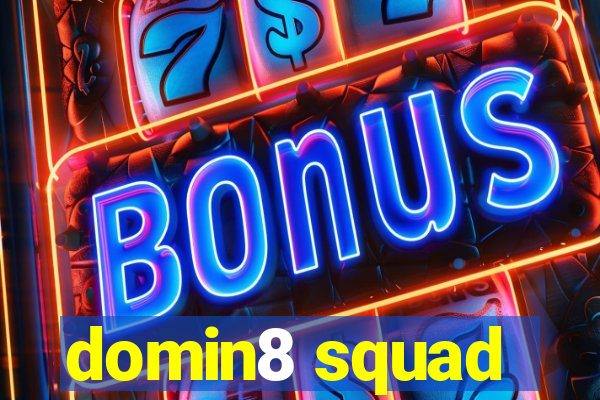 domin8 squad