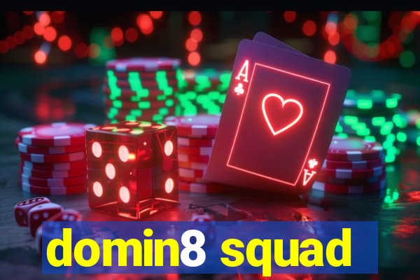 domin8 squad