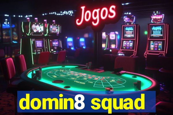 domin8 squad