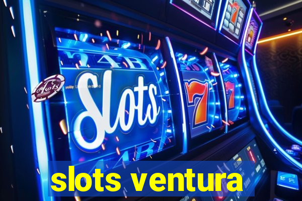 slots ventura