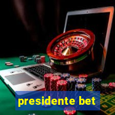 presidente bet