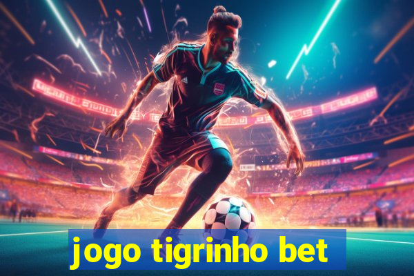 jogo tigrinho bet