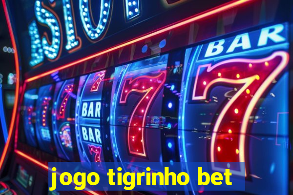 jogo tigrinho bet