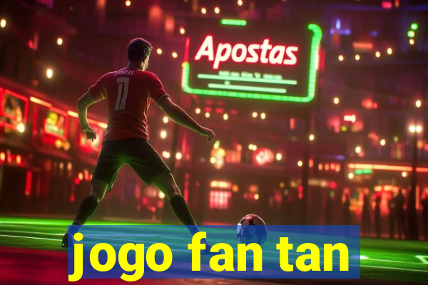 jogo fan tan