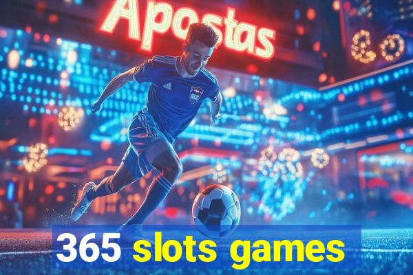 365 slots games