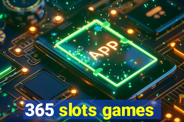 365 slots games