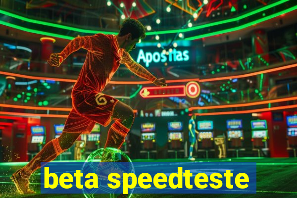 beta speedteste