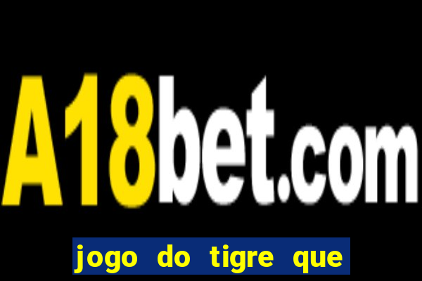 jogo do tigre que ja vem com bonus