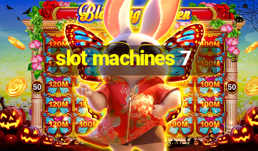 slot machines 7